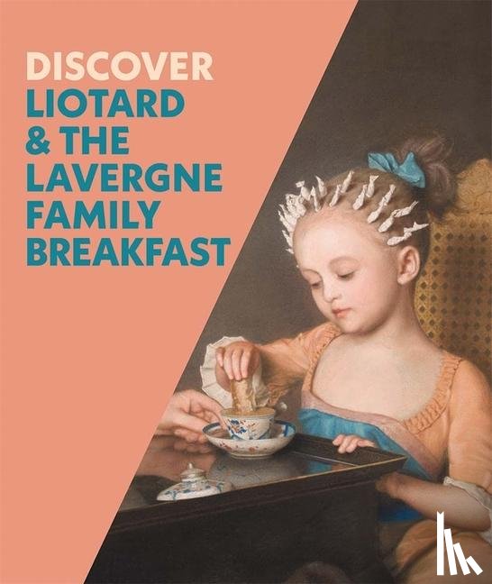 Whitlum-Cooper, Francesca - Discover Liotard and The Lavergne Family Breakfast