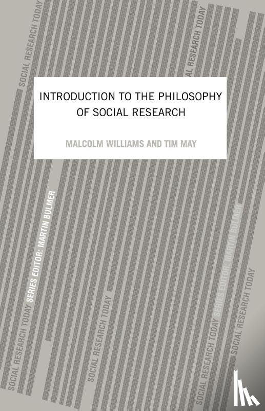 May, Tim, Williams, Malcolm - An Introduction To The Philosophy Of Social Research