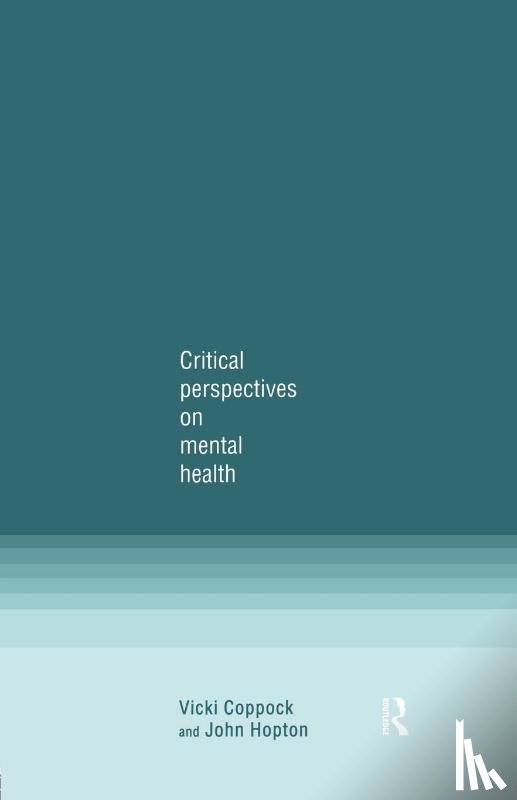 Coppock, Vicki, Hopton, John - Critical Perspectives on Mental Health