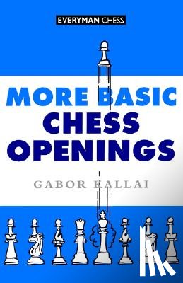 Kallai, Gabor - More Basic Chess Openings
