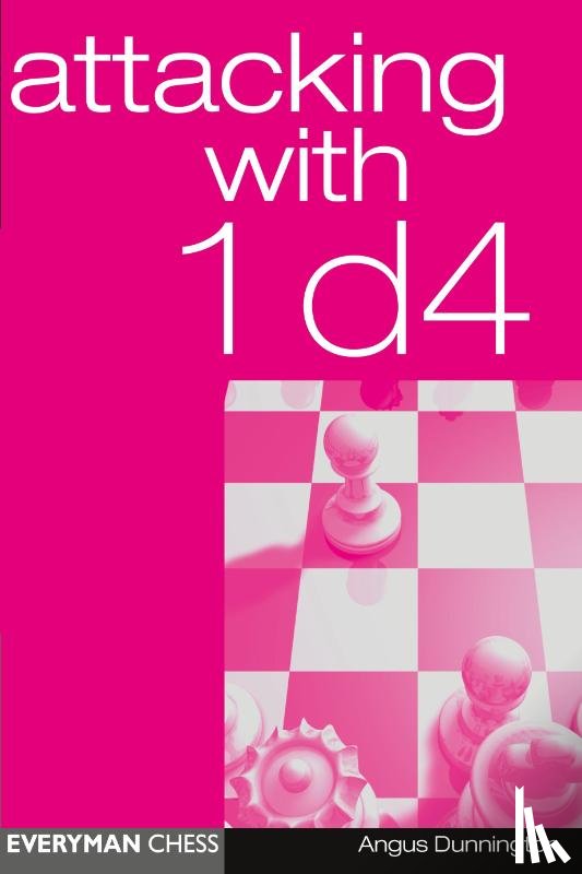 Dunnington, Angus - Attacking with 1 d4