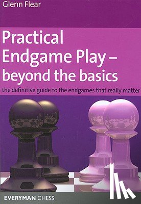 Flear, Glenn - Practical Endgame Play - Beyond the Basics