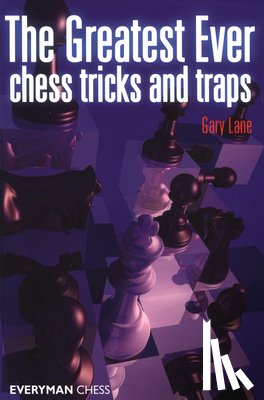 Lane, Gary - Greatest Ever Chess Tricks and Traps