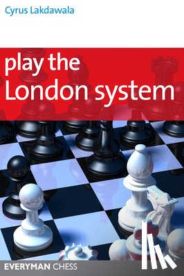 Cyrus Lakdawala - Play the London System
