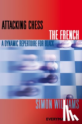 Williams, Simon - Attacking Chess: The French