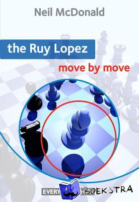 McDonald, Neil - The Ruy Lopez: Move by Move