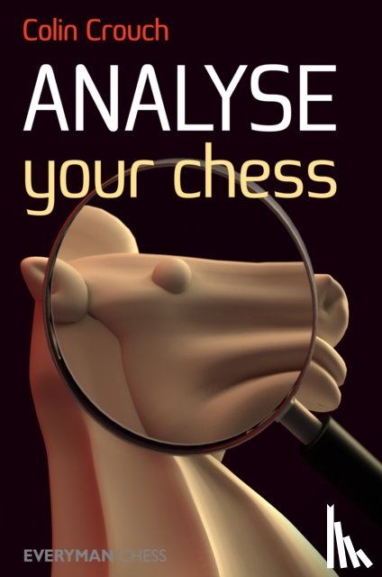 Crouch, Colin - Analyse Your Chess