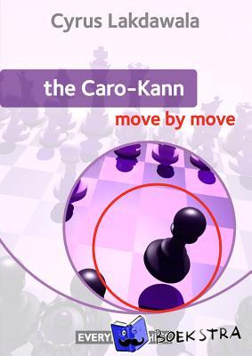 Lakdawala, Cyrus - The Caro-Kann: Move by Move