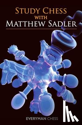 Sadler, Matthew - Study Chess with Matthew Sadler