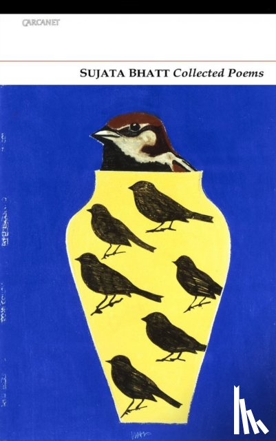 Bhatt, Sujata - Collected Poems