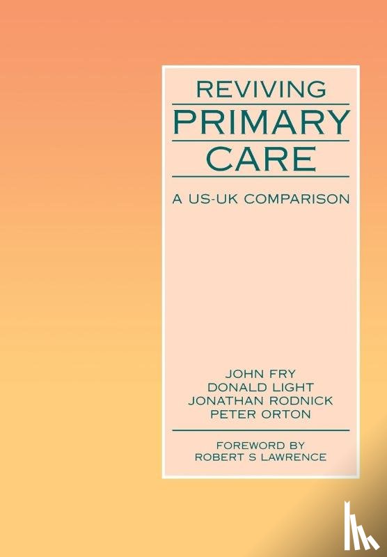 Fry, John, Light, Donald, Rodrick, Jonathan, Orton, Peter - Reviving Primary Care