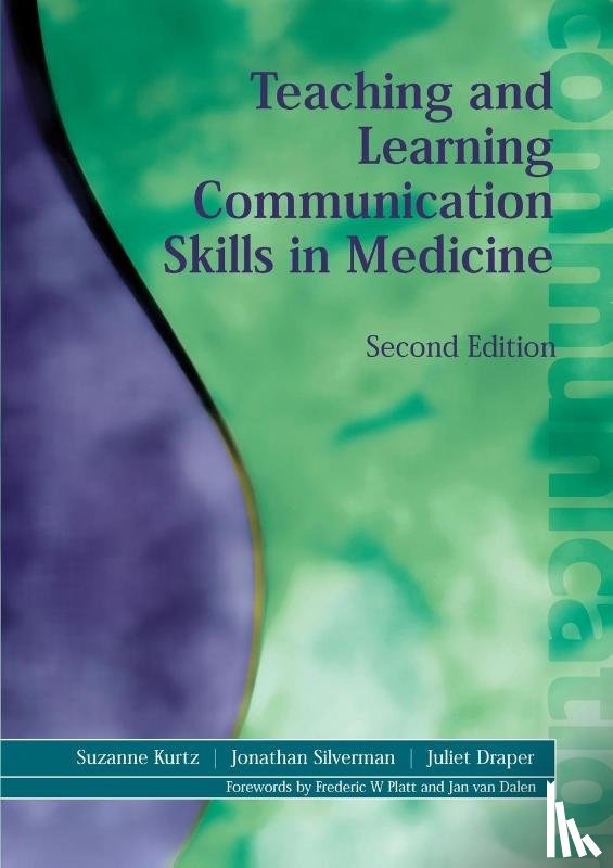 Kurtz, Suzanne, Draper, Juliet, Silverman, Jonathan - Teaching and Learning Communication Skills in Medicine