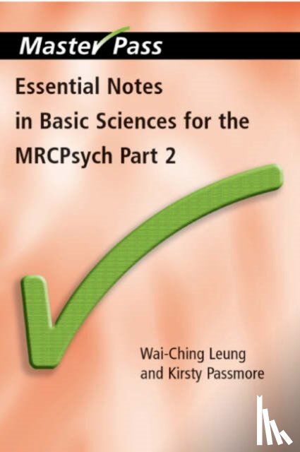 Leung, Wai-Ching, Passmore, Kirsty - Essential Notes in Basic Sciences for the MRCPsych