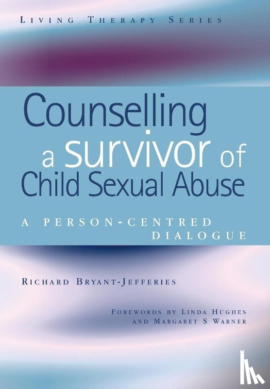 Bryant-Jefferies, Richard (Retired BACP Accredited Person-Centred Counsellor and Supervisor - Counselling a Survivor of Child Sexual Abuse