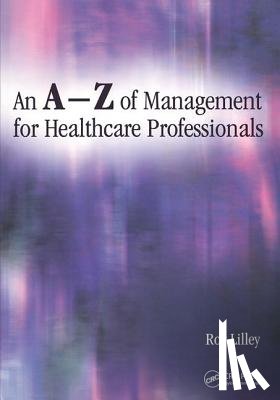 Lilley, Roy - An A-Z of Management for Healthcare Professionals