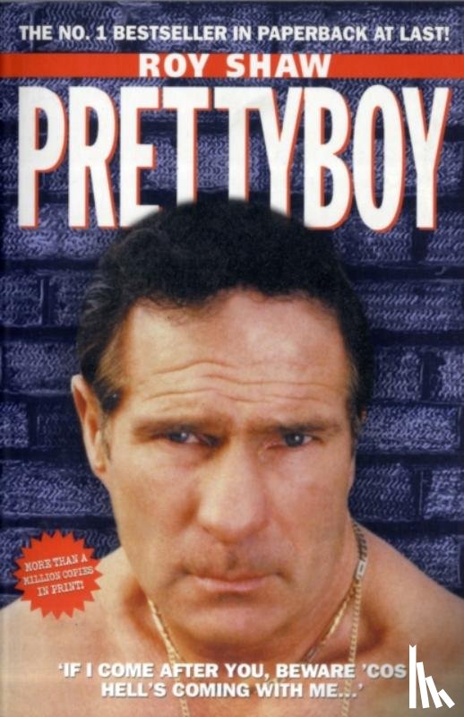 Shaw, Roy - Pretty Boy - If I Come After You Beware 'Cos Hell's Coming With Me