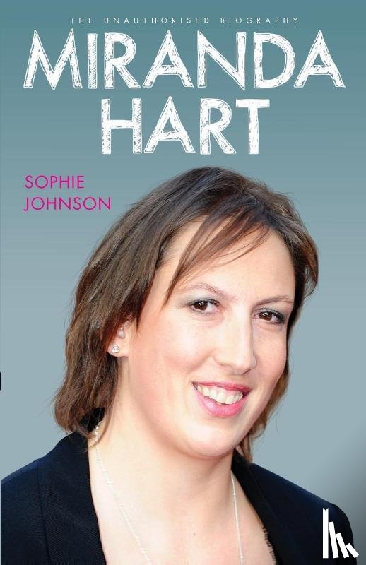 Johnson, Sophie - Miranda Hart - the Unauthorised Biography