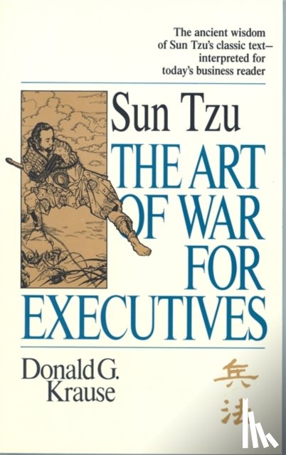 Krause, Donald G. - The Art of War for Executives