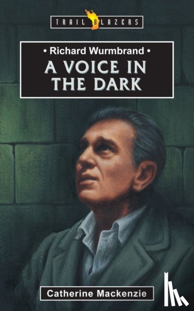 MacKenzie, Catherine - Richard Wurmbrand: A Voice in the Dark