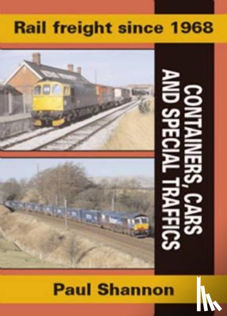 Shannon, Paul - Rail Freight Since 1968 - Containers, Cars and Special Traffics