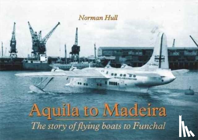 Hull, Norman - Aquila to Madeira