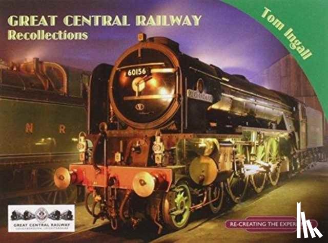 Ingall, Tom - Great Central Railway Recollections