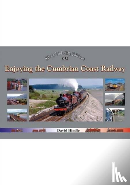 Hindle, David J. - Enjoying the Cumbrian Coast Railway (Silver Link Silk Editions)