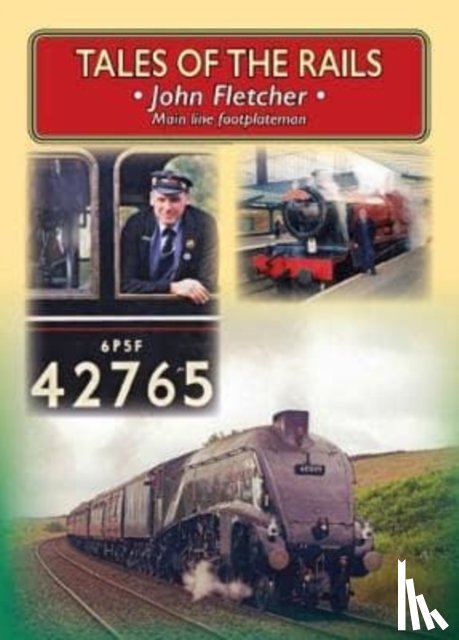 Fletcher, John - Tales of the Rails: John Fletcher Main Line Footplateman