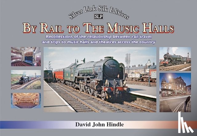 Hindle, David - BY RAIL TO THE MUSIC HALLS