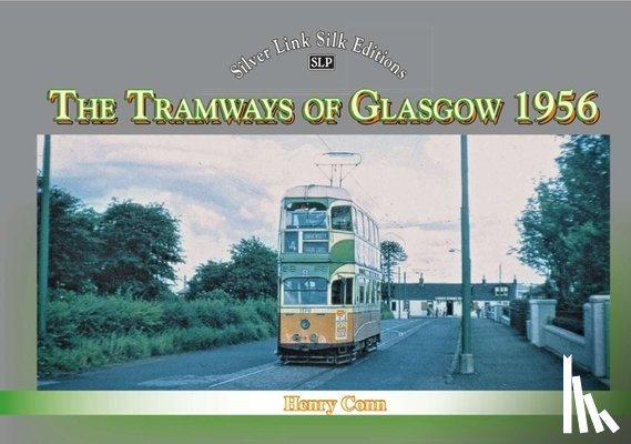 Conn, Henry - Silver Link Silk Edition The Tramways of Glasgow 1956