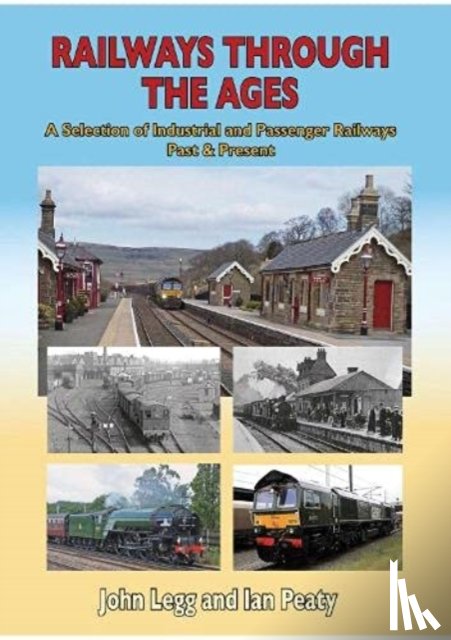 Peaty, John Legg Ian - Railways Through the Ages