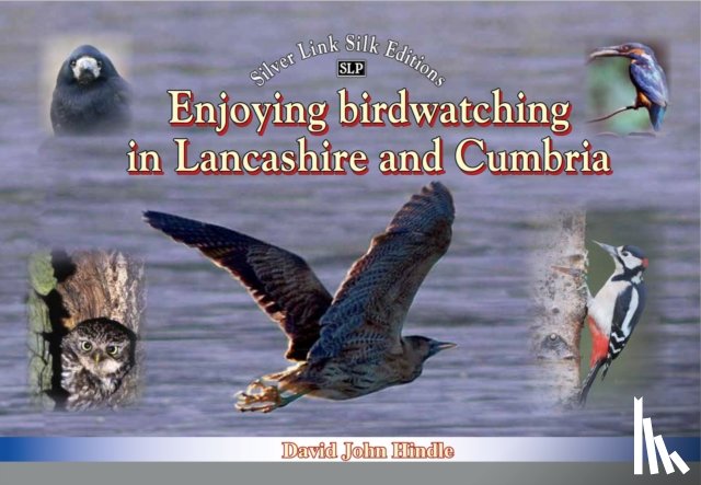 Hindle, David - Enjoying Birdwatching in Lancashire and Cumbria