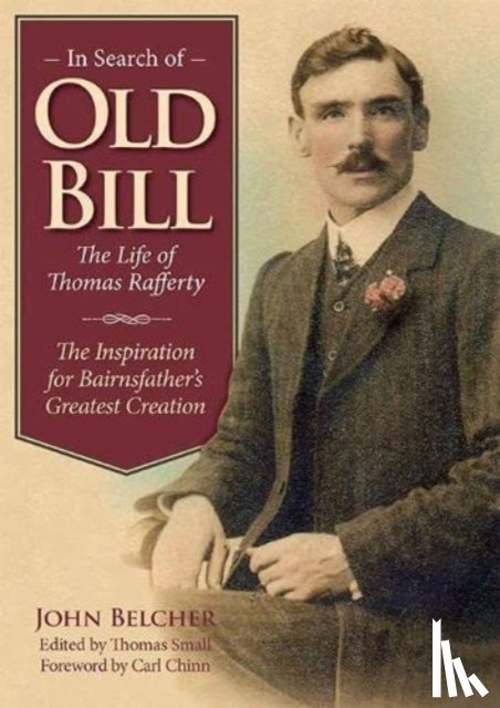Belcher, John - In Search of Old Bill: The Life of Thomas Rafferty