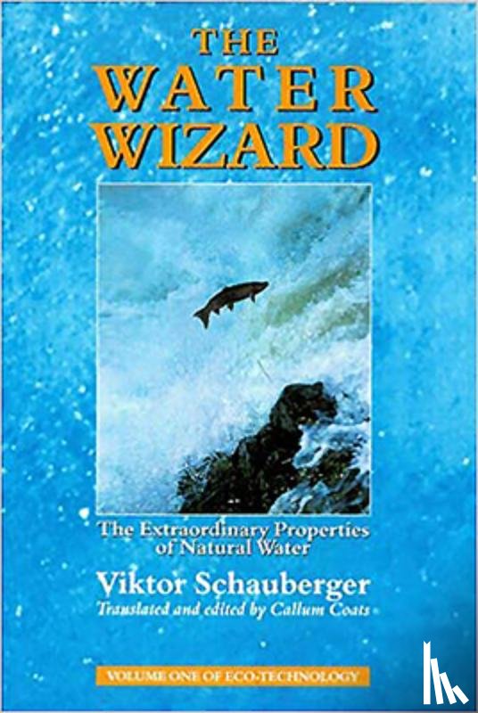 Schauberger, Viktor - The Water Wizard