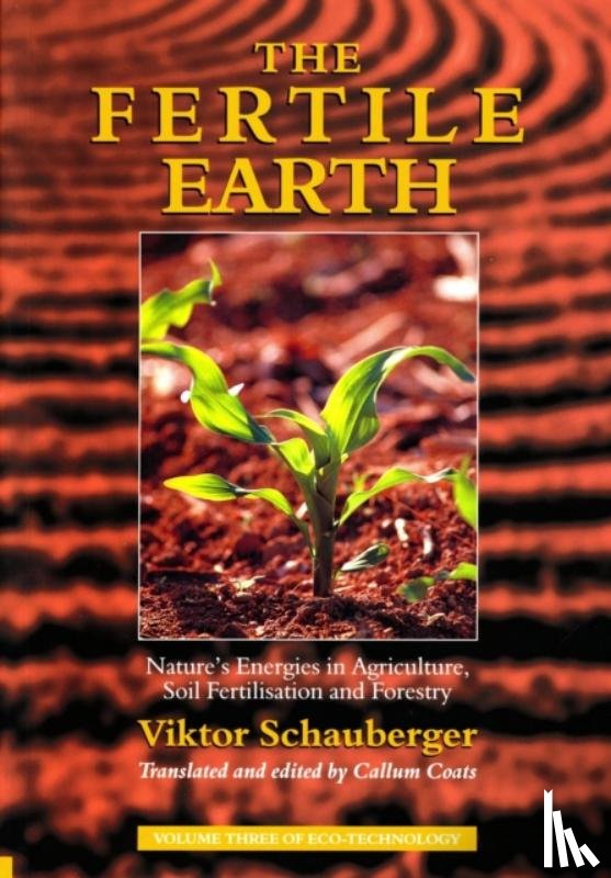Schauberger, Viktor - The Fertile Earth