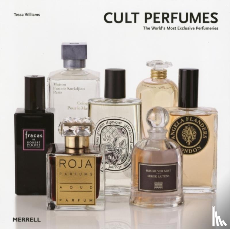 Williams, Tessa - Cult Perfumes: The World's Most Exclusive Perfumeries