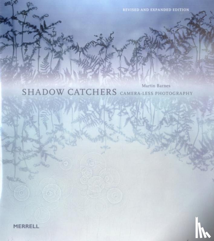 Barnes, Martin - Shadow Catchers: Camera-less Photography