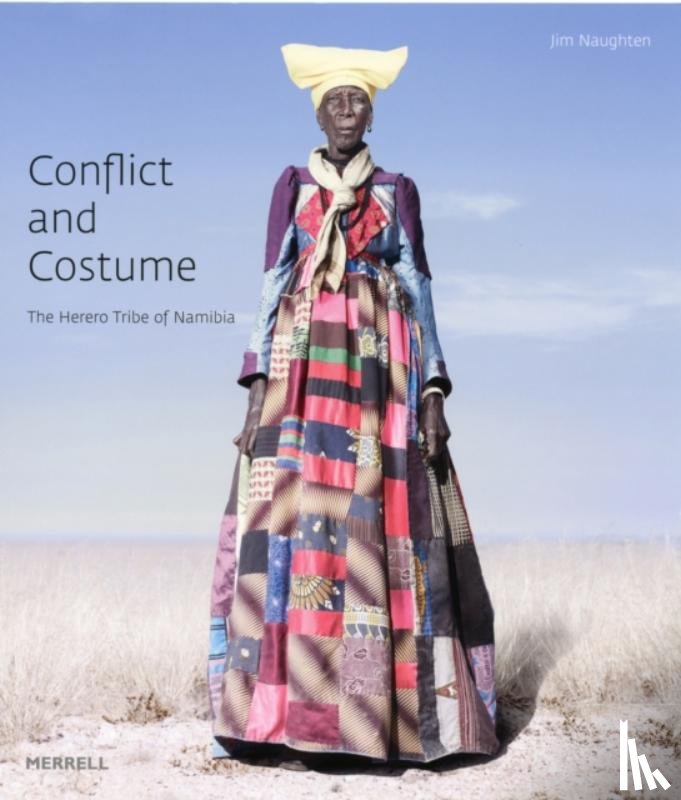 Naughten, Jim, Marten, Lutz - Conflict and Costume: The Herero Tribe of Namibia