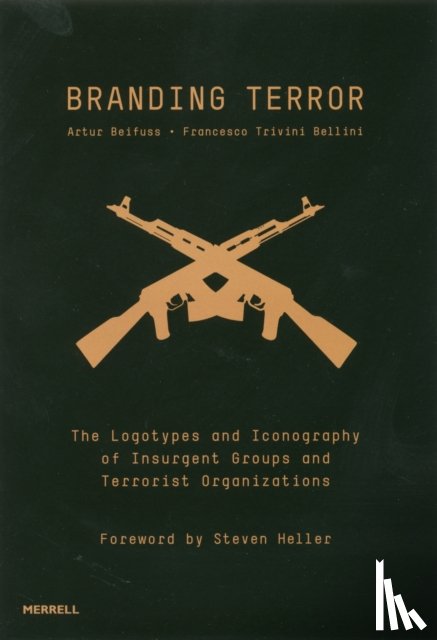 Beifuss, Artur, Bellini, Francesco Trivini, Heller, Steven - Branding Terror: The Logotypes and Iconography of Insurgent Groups and Terrorist Organizations