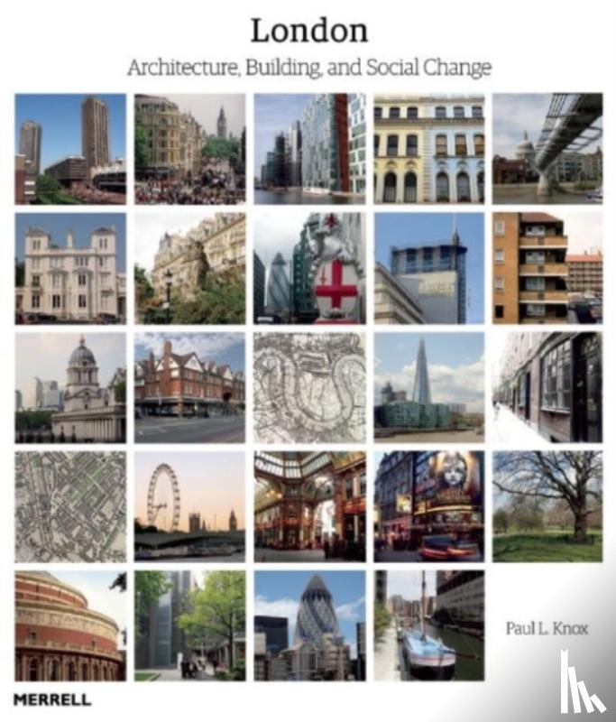 Knox, Paul L. - London: Architecture, Building and Social Change
