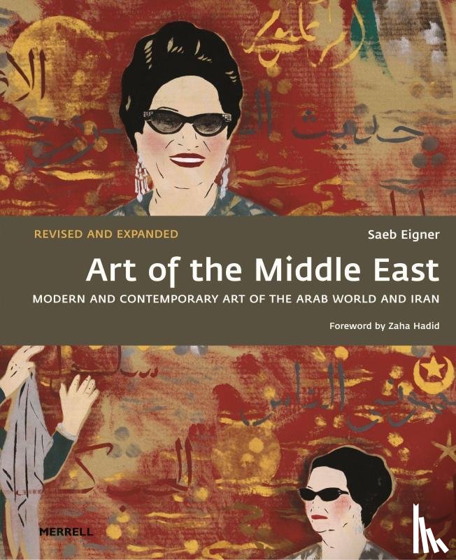 Eigner, Saeb, Hadid, Zaha - Art of the Middle East: Modern and Contemporary Art of the Arab World and Iran