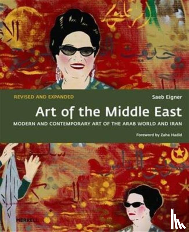 Eigner, Saeb, Hadid, Zaha - Art of the Middle East: Modern and Contemporary Art of the Arab World and Iran