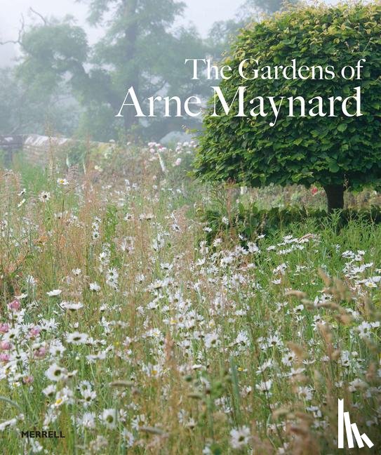Maynard, Arne - Gardens of Arne Maynard
