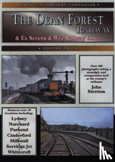 Stretton, John - The Dean Forest Railway and ex-Severn & Wye Railway Lines Volume 2 (A Past and Present Companion)