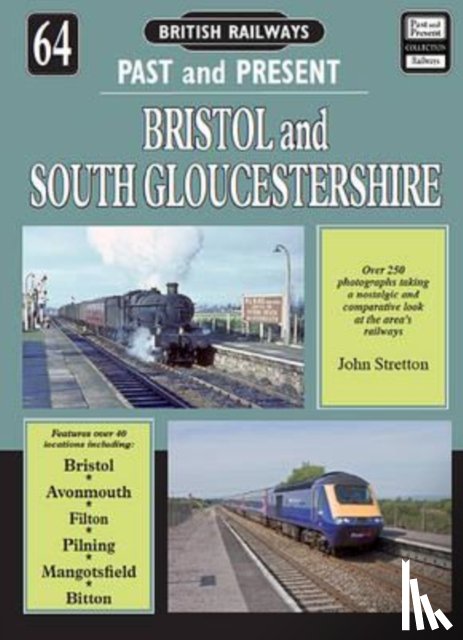 Stretton, John - British Railways Past and Present Volume 64: Bristol and South Gloucestershire