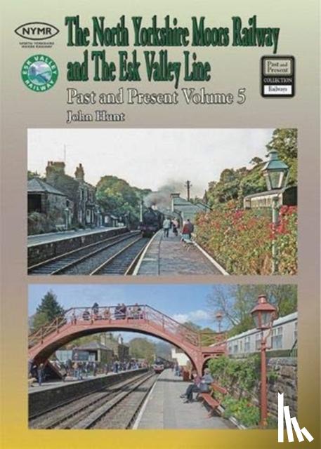 Hunt, John - The North Yorkshire Moors Railway Past & Present (Volume 5) Standard Softcover Edition