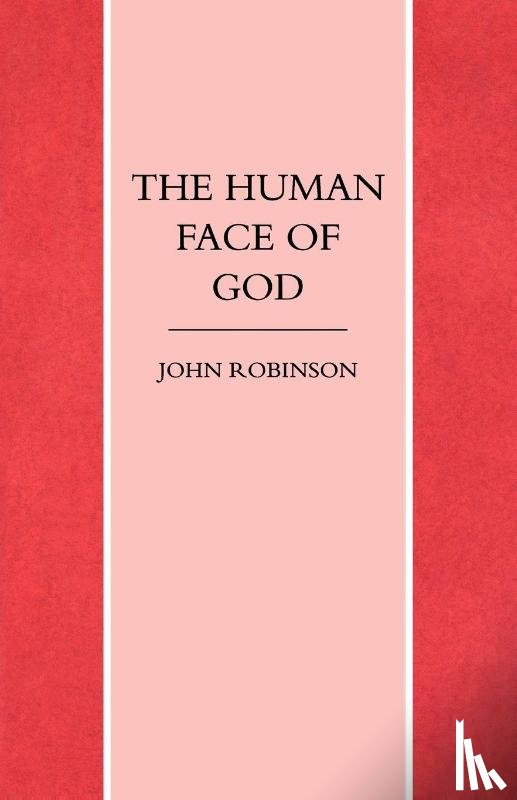 Robinson, John A. T. - The Human Face of God