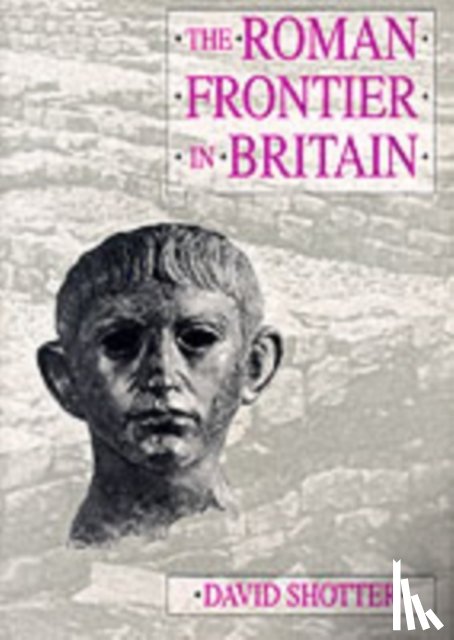 Shotter, David C. A. - The Roman Frontier in Britain