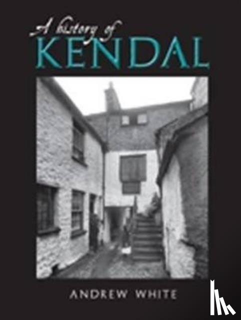 White, Andrew - A History of Kendal
