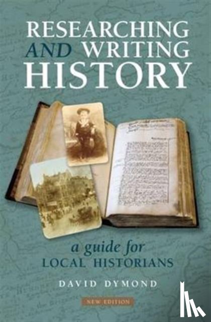 Dymond, David - Researching and Writing History